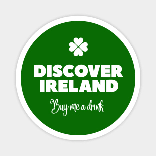 Discover Ireland, buy me a drink - St Patricks day pub crawl Magnet